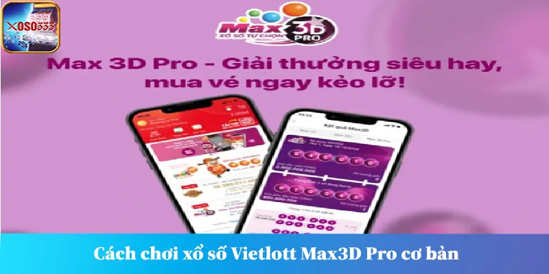Cách chơi xổ số Vietlott Max3D Pro cơ bản
