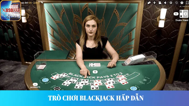 Trò chơi Blackjack là tựa game đánh bài online ăn khách